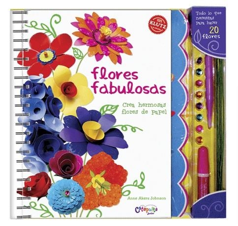 FLORES FABULOSAS:CREAR HERMOSAS FLORES DE PAPEL.(100% KLUTZ) | 9789876371292 | VV.AA.