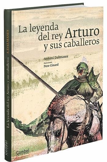 LEYENDA DEL REY ARTURO Y SUS CABALLEROS (T/D9 | 9788498257267 | DALMASES, ANTONI - GINARD, PERE (ILUSTR.)