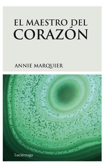 MAESTRO DEL CORAZON | 9788492545223 | MARQUIER, ANNIE [VER TITULOS]