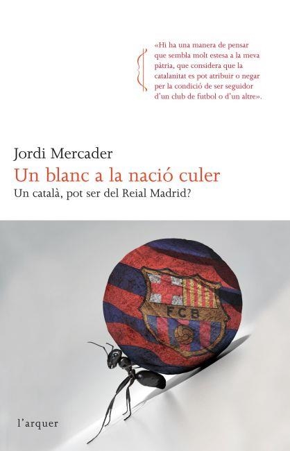 UN BLANC A LA NACIÓ CULER. UN CATALA, POT SER DEL REIAL MADR | 9788466414265 | MERCADER, JORDI