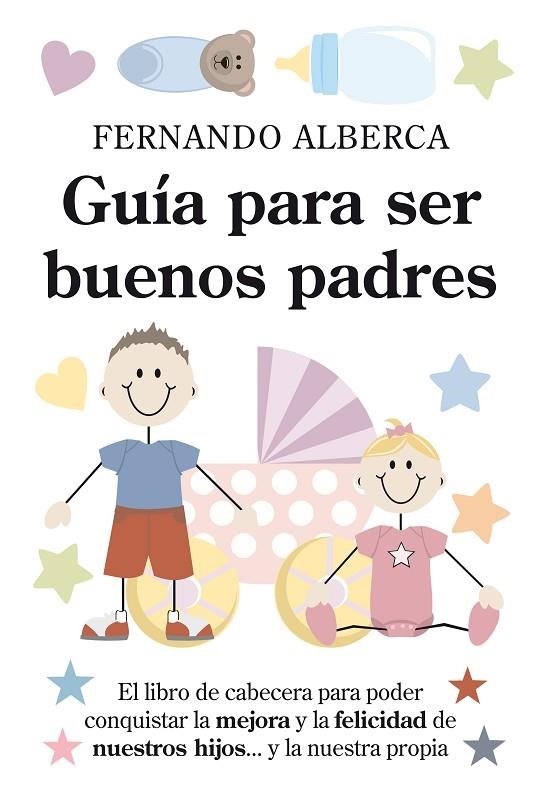 GUIA PARA SER BUENOS PADRES | 9788496947719 | ALBERCA DE CASTRO, FERNANDO (1966- ) [VER TITULOS]