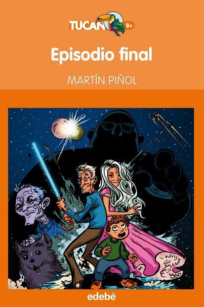 EPISODIO FINAL (TUCAN NARANJA-8 AÑOS) | 9788468304298 | PIÑOL, MARTIN