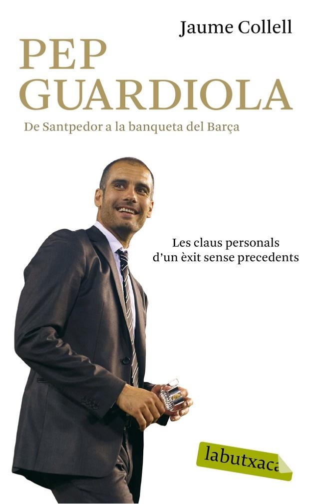 PEP GUARDIOLA: DE SANTPEDOR A LA BANQUETA DEL CAMP NOU : TO | 9788499303659 | COLLELL, JAUME (1956- ) [VER TITULOS]