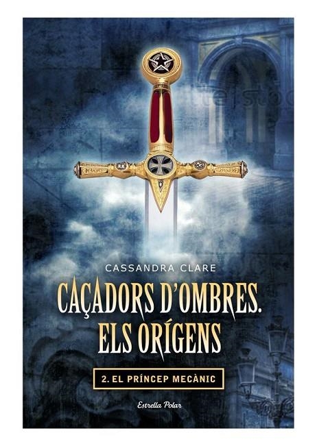 CAÇADORS D'OMBRES. ELS ORIGENS II. EL PRINCEP MECANIC | 9788499325866 | CLARE, CASSANDRA [VER TITULOS]