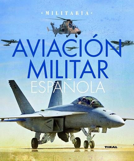 AVIACION MILITAR ESPAÑOLA.(MILITARIA).REF:260-02 - TIKAL | 9788499280660 | VV.AA