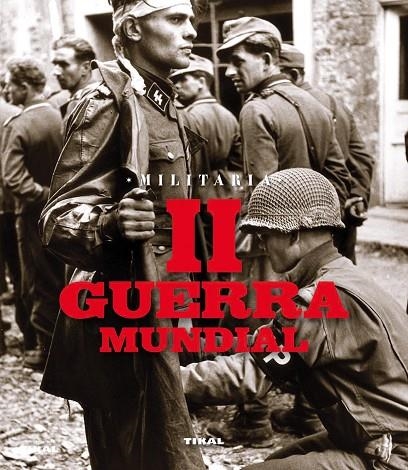 SEGUNDA GUERRA MUNDIAL.(MILITARIA).REF.260-08 (TIKAL) | 9788499280738 | VV.AA