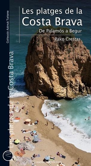 PLATGES DE LA COSTA BRAVA. DE PALAMÓS A BEGUR (AZIMUT TURISM | 9788415456148 | CRESTAS, PAKO