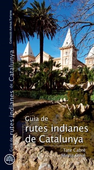 RUTES INDIANES DE CATALUNYA (AZIMUT TURISME) | 9788497918732 | CABRE, TATE - OLIVE, MIREIA