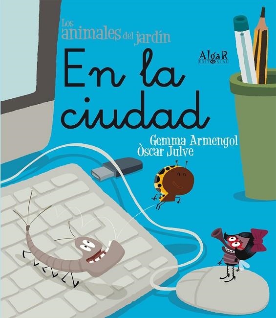 EN LA CIUDAD (LETRA MANUSCRITA) ANIMALES DEL JARDIN | 9788498453621 | ARMENGOL MORELL, GEMMA [VER TITULOS]