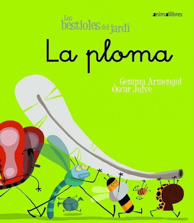 PLUMA, LA -MANUSCRITA- (ANAIMALES DEL JARDIN) | 9788498451498 | ARMENGOL, GEMMA/JULVE, ÒSCAR