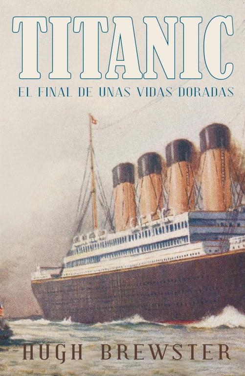 TITANIC: FINAL DE UNAS VIDAS DORADAS(LIBROALIBRO) | 9788426420268 | BREWTER, HUGH