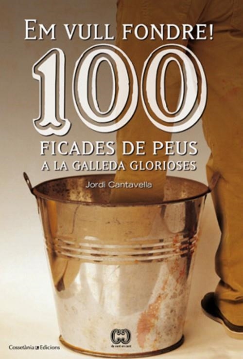 EM VULL FONDRE! 100 FICADES DE PEUS A LA GALLEDA | 9788415456209 | CANTAVELLA, JORDI