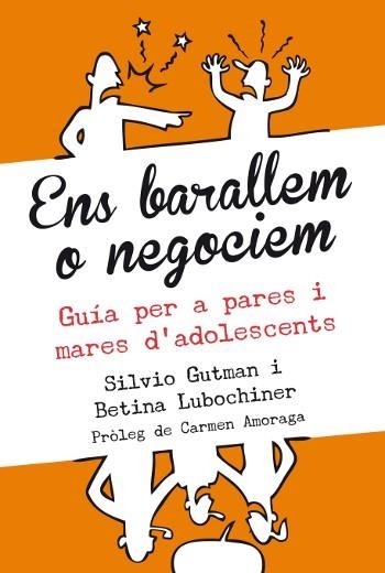 ENS BARALLEM O NEGOCIEM : GUIA PER A PARES I MARES D'ADOLESC | 9788493944544 | GUTMAN, SILVIO - LUBOCHINER, BETINA