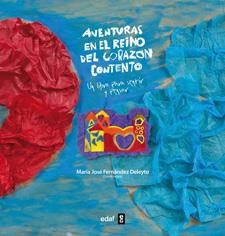 AVENTURAS EN EL REINO DEL CORAZON CONTENTO. SENTIR Y PENSAR | 9788441431447 | FERNANDEZ DELEYTO, MARIA JOSE (COORD.)