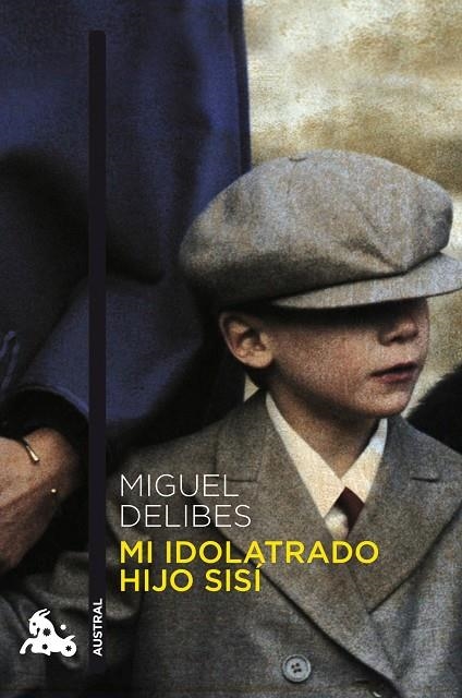 MI IDOLATRADO HIJO SISI (AUSTRAL NARRATIVA) | 9788423342747 | DELIBES, MIGUEL