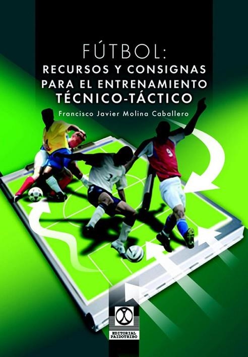 FUTBOL: RECURSOS Y CONSIGNAS PARA EL ENTRENAMIENTO TECNICO-T | 9788480198615 | MOLINA CABALLERO, FRANCISCO JAVIER [VER TITULOS]