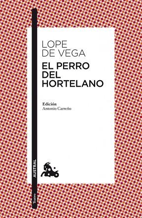 PERRO DEL HORTELANO (AUSTRAL TEATRO) | 9788467034585 | LOPE DE VEGA, FELIX