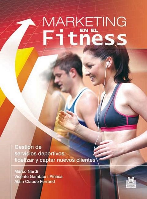 MARKETING EN EL FITNESS. GESTION DE SERVICIOS DEPORTIVOS | 9788499101514 | NARDI, MARCO/GAMBAU I PINASA, VICENTE/CLAUDE FERRA