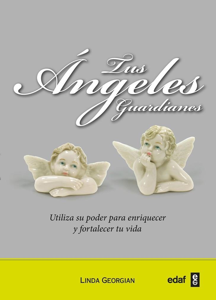 TUS ANGELES GUARDIANES : UTILIZA SU PODER PARA ENRIQUECER Y | 9788441428317 | GEORGIAN, LINDA [VER TITULOS]