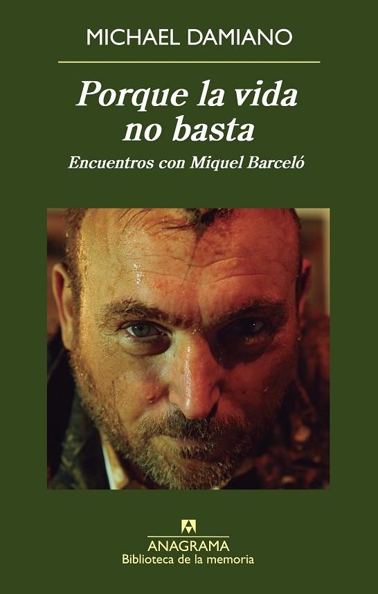 PORQUE LA VIDA NO BASTA : ENCUENTROS CON MIQUEL BARCELO | 9788433907950 | DAMIANO, MICHAEL [VER TITULOS]