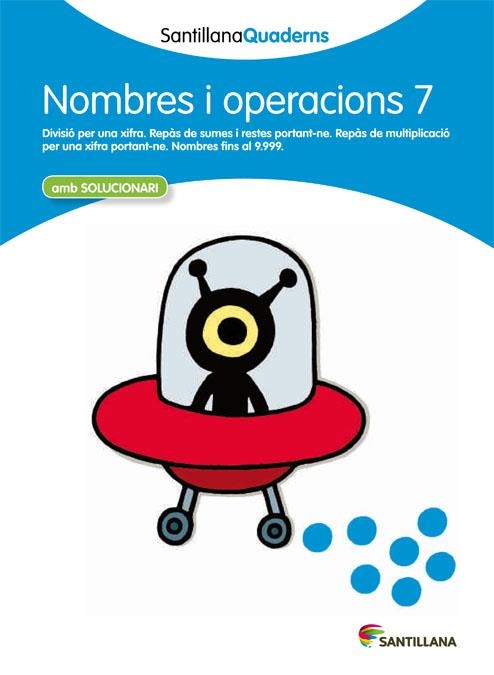 NOMBRES I OPERACIONS N.7 (QUADERNS SANTILLANA) | 9788468013886