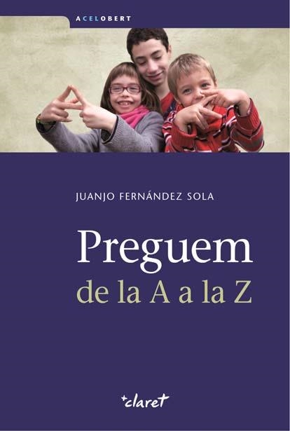 PREGUEM DE LA A A LA Z ( ACEL OBERT) | 9788498466478 | FERNANDEZ SOLA, JUANJO [VER TITULOS]