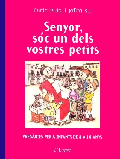 SENYOR, SOC UN DELS VOSTRES PETITS : PREGARIES PER A INFANTS | 9788482972695 | PUIG I JOFRA, ENRIC (1945- ) [VER TITULOS]