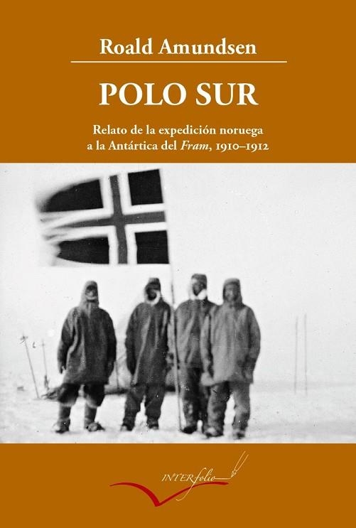 POLO SUR. EXPEDICION NORUEGA A LA ANTARTICA DEL FRAM | 9788493769437 | AMUNDSEN, ROALD