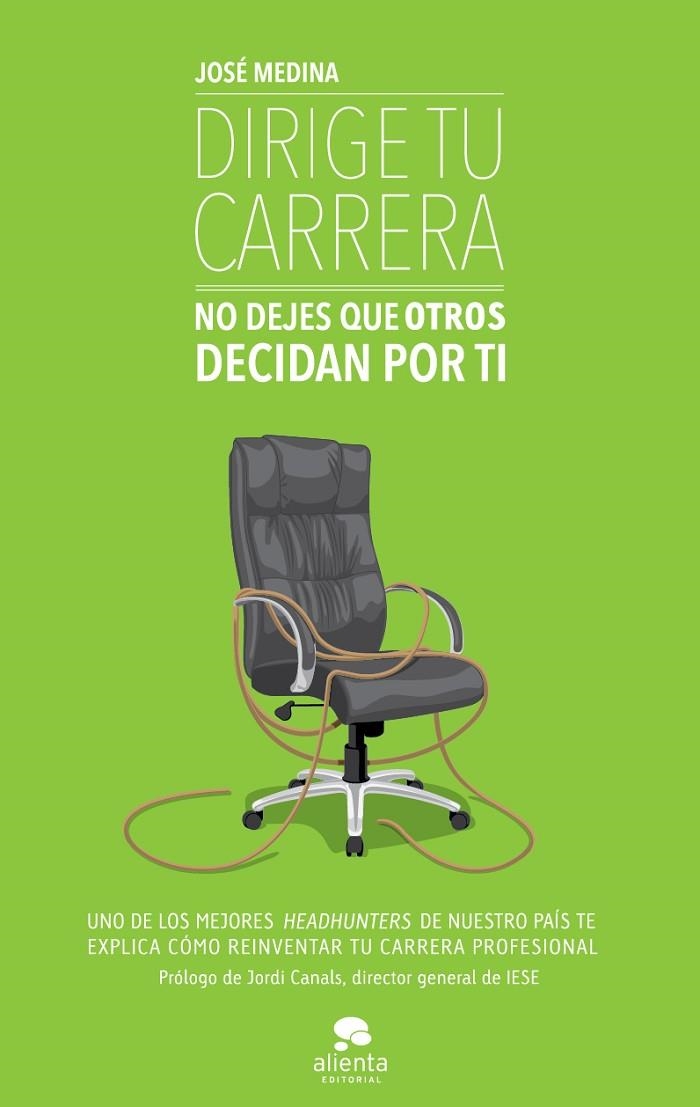 DIRIGE TU CARRERA. NO DEJES QUE OTROS DECIDAN POR TI (ALIENT | 9788415320753 | MEDINA, JOSE