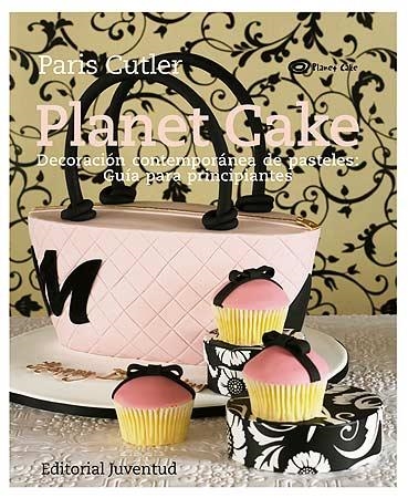 PLANET CAKE. DECORACION PASTELES (GUIA PRINCIPIANTES) | 9788426139276 | CUTLER, PARIS [VER TITULOS]