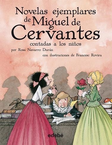 NOVELAS EJEMPLARES DE MIGUEL DE CERVANTES CONTADA A NIÑOS | 9788468307237 | CERVANTES, MIGUEL