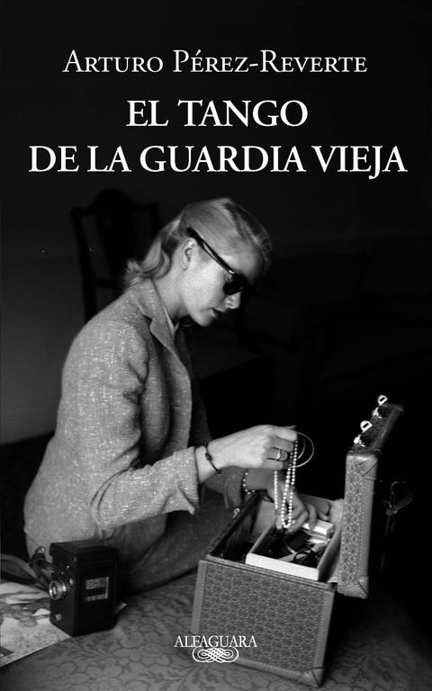 TANGO DE LA GUARDIA VIEJA (ALFAGUARA) | 9788420413099 | PEREZ REVERTE, ARTURO