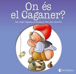 ON ES EL CAGANER? (PAL) | 9788484127413 | VILAPLANA, ROGER - CULLA, RITA - PLA, SILVIA (IL.L