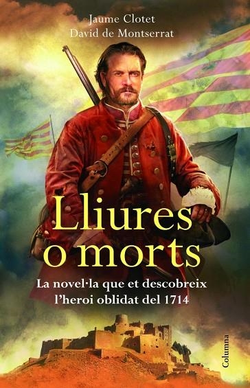 LLIURES O MORTS: EDICIO BANDERA 1714 (T/D) | 9788466416269 | CLOTET, JAUME - DE MONTSERRAT, DAVID [VER TITULOS]