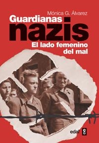 GUARDIANAS NAZIS. EL LADO FEMENINO DEL MAL | 9788441432406 | GONZALEZ, MONICA G.