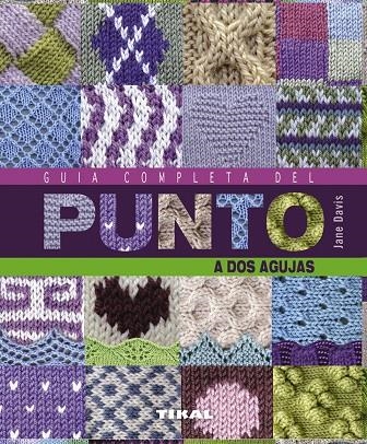 PUNTO A DOS AGUJAS (GUIA COMPLETA-ESPIRAL) (TIKAL/R.935-999) | 9788499282091 | DAVIS, JANE