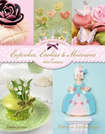 CUPCAKES, COCKIES Y MACARONS DE ALTA COSTURA (T/D) | 9788426139436 | ARRIBALZAGA, PATRICIA