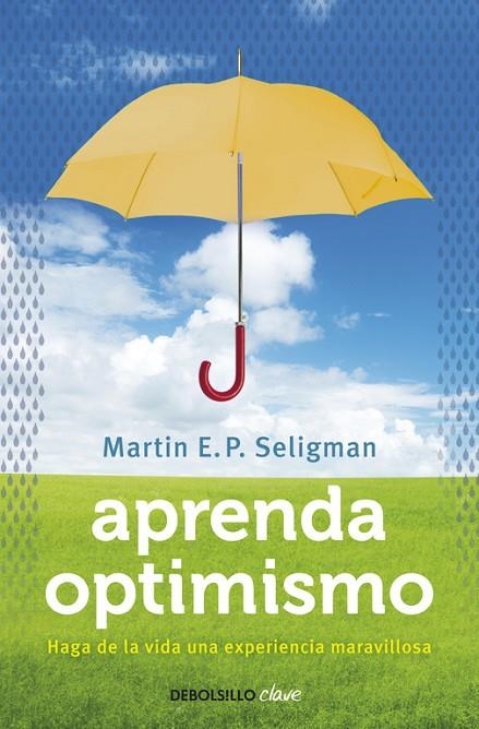 APRENDA OPTIMISMO : HAGA DE LA VIDA UNA EXPERIENCIA GRATIFIC | 9788499087979 | SELIGMAN, MARTIN E. P. (1942- ) [VER TITULOS]