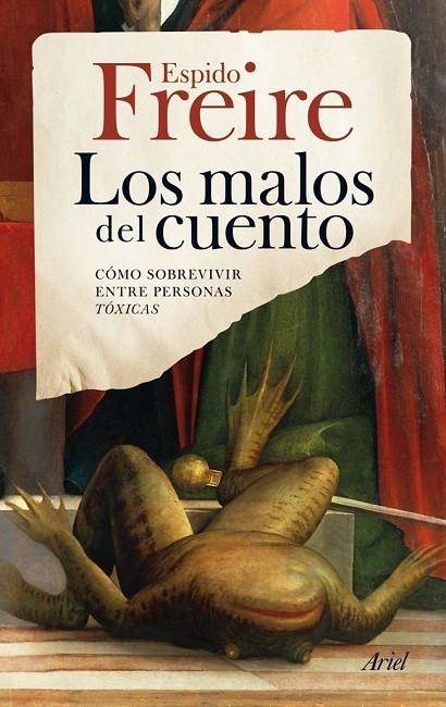 LOS MALOS DEL CUENTO. COMO SOBREVIVIR ENTRE PERSONAS TOXICAS | 9788434405981 | FREIRE, ESPIDO