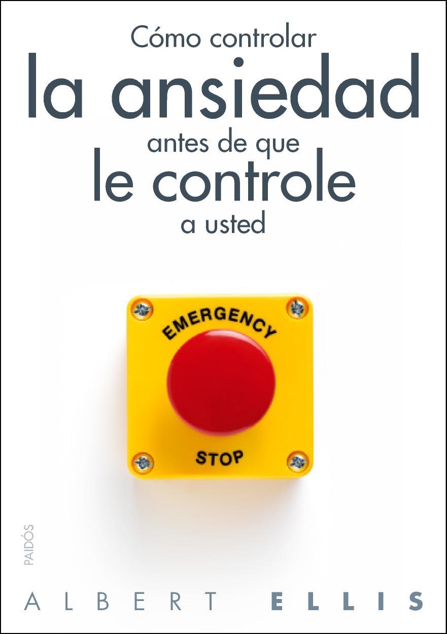 COMO CONTROLAR LA ANSIEDAD ANTES DE QUE LE CONTROLE A USTED | 9788449328428 | ELLIS, ALBERT