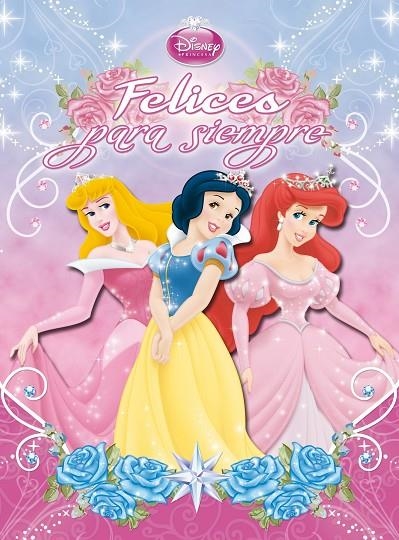 PRINCESAS. FELICES PARA SIEMPRE (DISNEY) | 9788499514130 | DISNEY