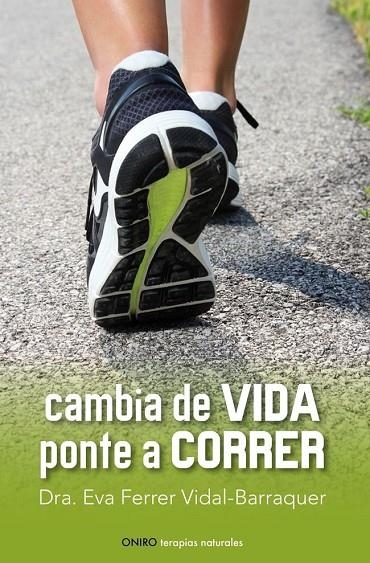 CAMBIA DE VIDA PONTE A CORRER (TERAPIAS NATURALES) | 9788497546461 | FERRER VIDAL-BARRAQUER, EVA (DRA.)