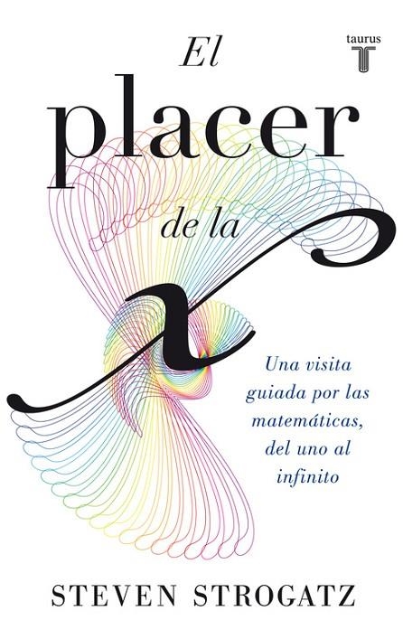 PLACER DE LA X. UNA VISITA GUIADA POR LAS MATEMATICAS DEL UN | 9788430602148 | STROGATZ, STEVEN