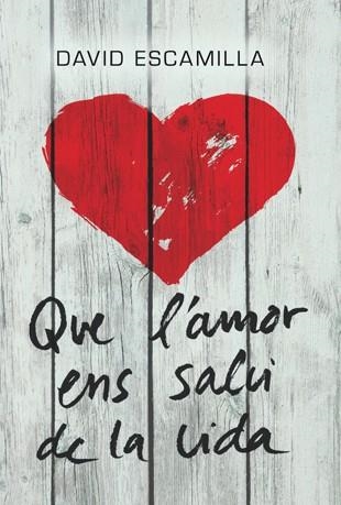 QUE L'AMOR ENS SALVI LA VIDA (LLUNA ROJA) | 9788424646219 | ESCAMILLA, DAVID