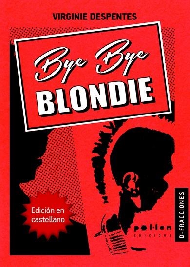 BYE BYE BLONDIE | 9788486469429 | DESPENTES, VIRGINIE