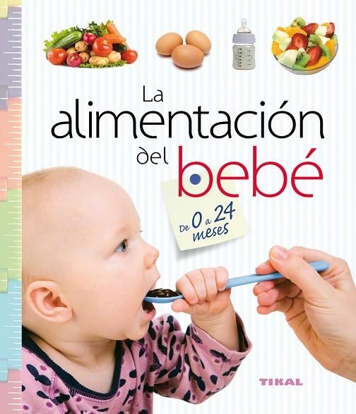 LA LIMENTACION DEL BEBE DE 0 A 24 MESES | 9788499282930