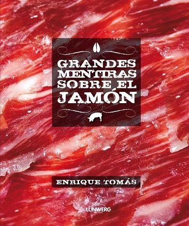 GRANDES MENTIRAS SOBRE EL JAMON | 9788415888246 | TOMAS, ENRIQUE