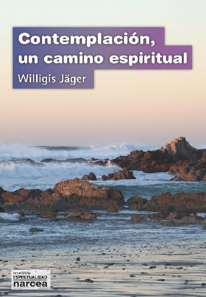 CONTEMPLACION : UN CAMINO ESPIRITUAL | 9788427713246 | JÄGER, WILLIGIS (1925- ) [VER TITULOS]