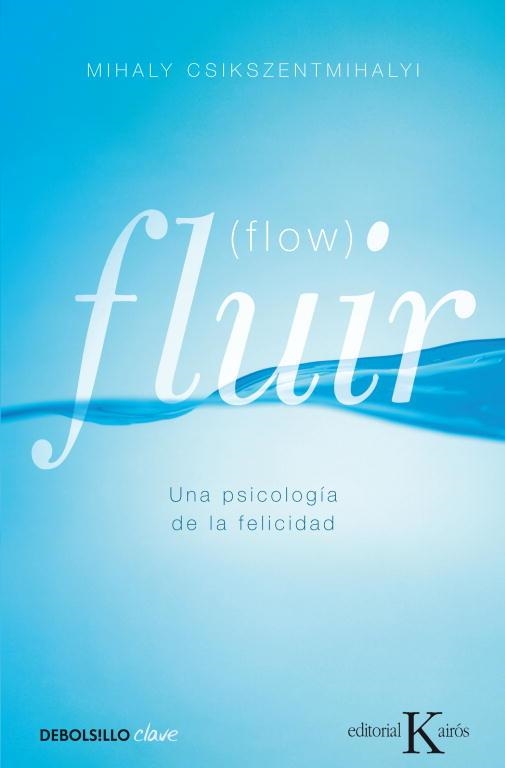 FLUIR. UNA PSICOLOGIA DE LA FELICIDAD | 9788499890371 | CSIKSZENTMIHALYI,MIHALY