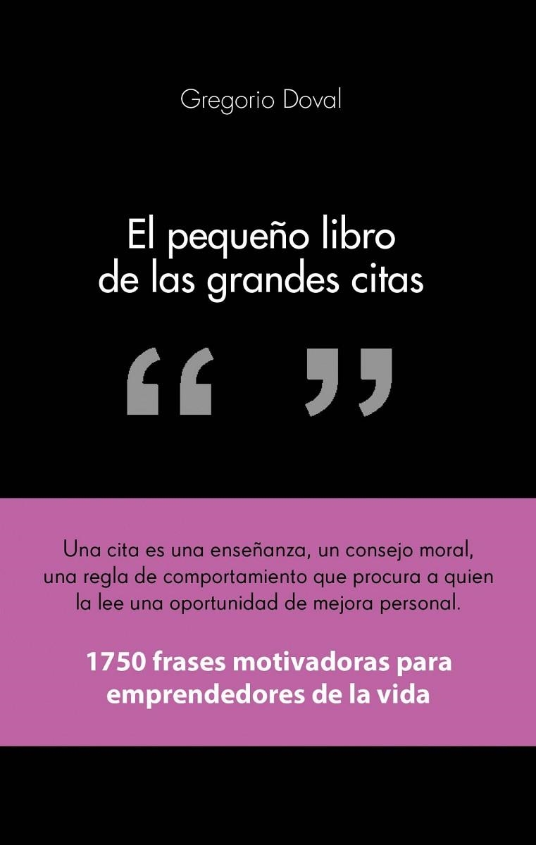 EL PEQUEÑO LIBRO DE LAS GRANDES CITAS : 1750 FRASES MOTIVADO | 9788415678311 | DOVAL, GREGORIO (1957- ) [VER TITULOS]